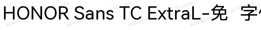HONOR Sans TC ExtraL字体转换